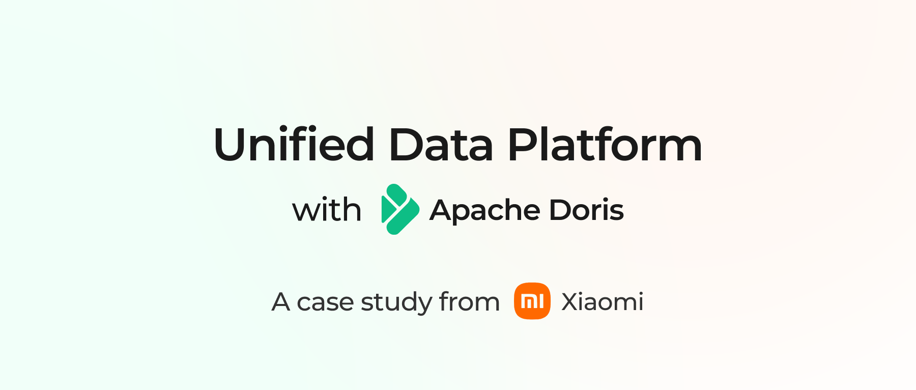 Doris at Xiaomi: How Xiaomi Built a Unified Data Platform with Apache Doris